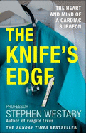 The Knife's Edge: The Heart and Mind of a Cardiac Surgeon