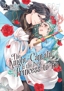 The Knight Captain Is the New Princess-To-Be Vol. 2