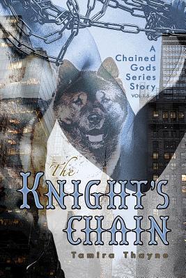 The Knight's Chain: A Chained Gods Series Story, Vol 1.5 - Thayne, Tamira