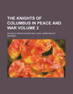 The Knights of Columbus in Peace and War Volume 2