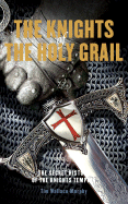 The Knights of the Holy Grail: The Secret History of the Knights Templar