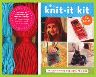 The Knit-It Kit for Kids: 10 Fun Beginning Knitting Projects
