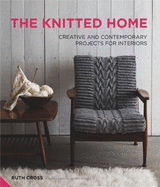 The Knitted Home: Creative and Contemporary Projects for Interiors