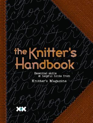 The Knitter's Handbook: Essential Skills & Helpful Hints from Knitter's Magazine - Rowley, Elaine (Editor)