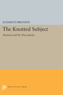 The Knotted Subject: Hysteria and Its Discontents