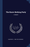 The Know-Nothing Party: A Sketch