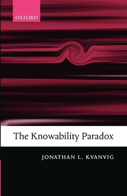 The Knowability Paradox - Kvanvig, Jonathan L