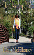 The Knowing Faith: Just Walk It Out Knowing
