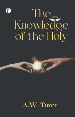 The Knowledge of the Holy - Tozer, A W