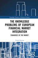 The Knowledge Problems of European Financial Market Integration: Paradoxes of the Market
