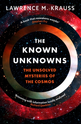 The Known Unknowns: The Unsolved Mysteries of the Cosmos - Krauss, Lawrence M.