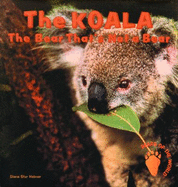 The Koala: The Bear That's Not a Bear
