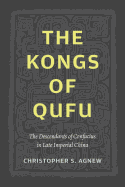 The Kongs of Qufu: The Descendants of Confucius in Late Imperial China