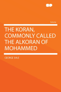 The Koran, Commonly Called the Alkoran of Mohammed