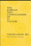 The Korean Neo-Confucianism of Yi Yulgok