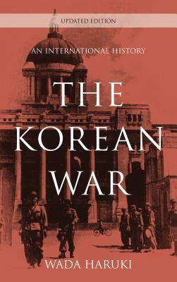 The Korean War: An International History - Haruki, Wada