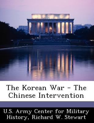 The Korean War - The Chinese Intervention - Stewart, Richard W