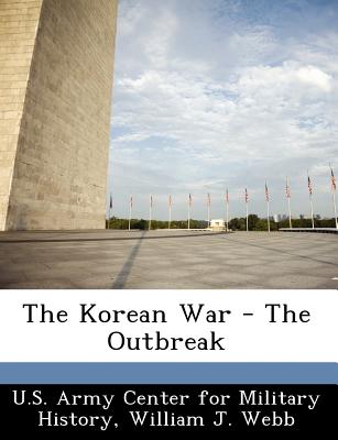 The Korean War - The Outbreak - Webb, William J