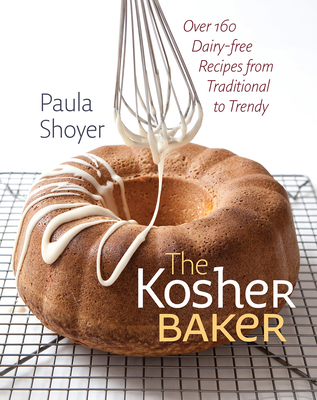 The Kosher Baker: Over 160 Dairy-Free Recipes from Traditional to Trendy - Shoyer, Paula