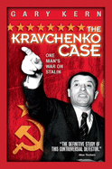 The Kravchenko Case: One Man's War on Stalin
