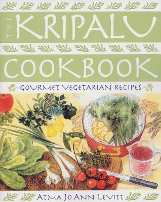 The Kripalu Cookbook: Gourmet Vegetarian Recipes - Levitt, Atma Jo Ann, M.A., R.N.