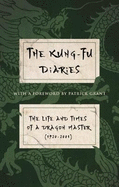 The Kung-Fu Diaries: The Life and Times of a Dragon Master 1920-2001