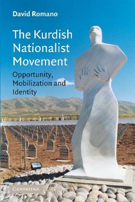 The Kurdish Nationalist Movement: Opportunity, Mobilization and Identity - Romano, David