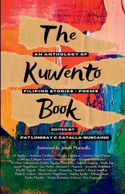 The Kuwento Book: An Anthology of Filipino Stories + Poems - Buscaino, Pat Lindsay, and Maravilla, Jenah (Foreword by), and Aguilar, Al