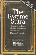 The Kwame Sutra: Musings on Lust, Life and Leadership, from Detroit Mayor Kwame Kilpatrick