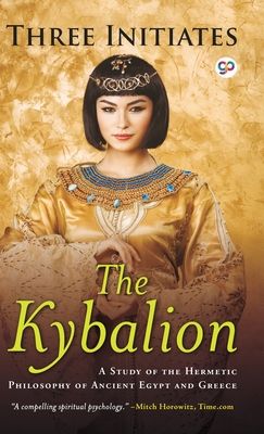 The Kybalion: A Study of Hermetic Philosophy of Ancient Egypt and Greece - Initiates, Three