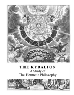 The Kybalion: A Study of the Hermetic Philosophy