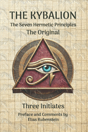 The Kybalion: The Original - Seven Hermetic Principles