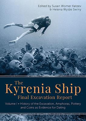 The Kyrenia Ship Final Excavation Report, Volume I: History of the Excavation, Amphoras, Ceramics, Coins and Evidence for Dating - Womer Katzev, Susan (Editor), and Wylde Swiny, Helena (Editor)