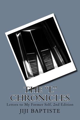 The L Chronicles: Letters to My Former Self 2nd Edition - Baptiste, Jiji Patrice