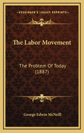 The Labor Movement: The Problem of Today (1887)