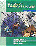 The Labor Relations Process - Holley, William H, Jr.