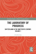 The Laboratory of Progress: Switzerland in the Nineteenth Century
