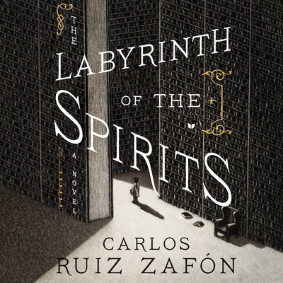 The Labyrinth of the Spirits - Zafon, Carlos Ruiz, and Weyman, Daniel (Read by)