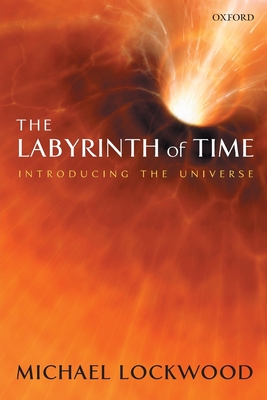 The Labyrinth of Time: Introducing the Universe - Lockwood, Michael