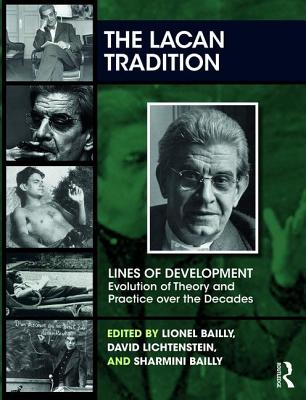 The Lacan Tradition - Bailly, Lionel (Editor), and Lichtenstein, David (Editor), and Bailly, Sharmini (Editor)