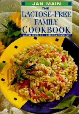 The Lactose-Free Family Cookbook - Main, Jan, and Rosen, Marsha, Rd