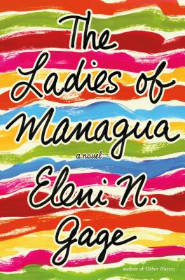 The Ladies of Managua - Gage, Eleni N