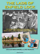 The Lads of Enfield Lock: 172 Years of Apprentice Training at the Royal Small Arms Factory, Enfield