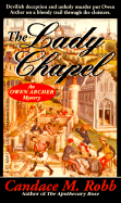 The Lady Chapel: Devilish Deception and Unholy Murder Put Owen Archer on a Bloody Trail Through the Cloisters.