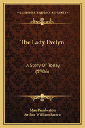 The Lady Evelyn: A Story of Today (1906)