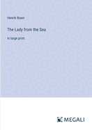 The Lady from the Sea: in large print