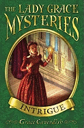 The Lady Grace Mysteries: Intrigue
