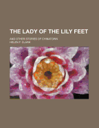 The Lady of the Lily Feet and Other Stories of Chinatown