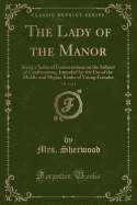 The Lady of the Manor, Vol. 3 of 4: Being a Series of Conversations on the Subject of Confirmation, Intended for the Use of the Middle and Higher Ranks of Young Females (Classic Reprint)