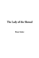 The Lady of the Shroud - Stoker, Bram